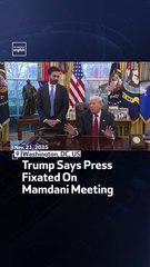 Trump Says Press Fixated On Mamdani Meeting