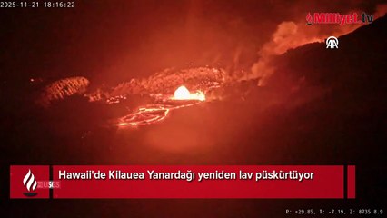 Hawaii'de Kilauea Yanardağı yeniden lav püskürtüyor