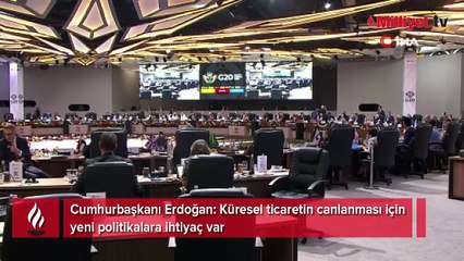 Erdoğan, G-20 Liderler Zirvesi'nde: Küresel ticaretin canlanması için yeni politikalara ihtiyaç var