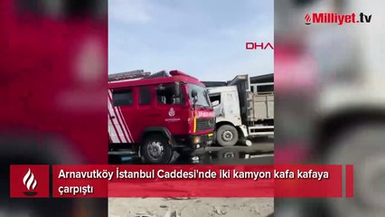 Arnavutköy'de iki kamyon kafa kafaya! Bölgeye çok sayıda ekip sevk edildi