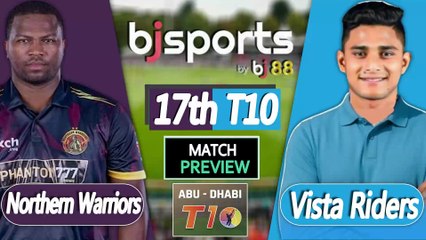 Abu Dhabi T10 2025 | Vista Riders vs Northern Warriors 17th T10 Match Preview |