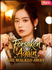 Forsaken Again She Walked Away Chinese Drama - English Sub