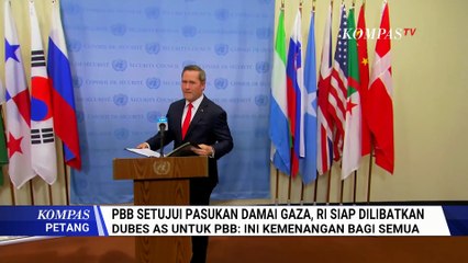 PBB Setujui Pasukan Perdamaian di Gaza, Pakar HI: Hati-Hati Skema Usulan Trump! | KOMPAS PETANG