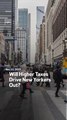 Will Higher Taxes Drive New Yorkers Out?