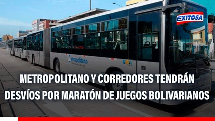 Metropolitano y corredores tendrán desvíos este 22 y 23 por maratón de los Juegos Bolivarianos, informa ATU