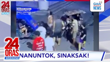 Nanuntok, sinaksak! | 24 Oras Weekend