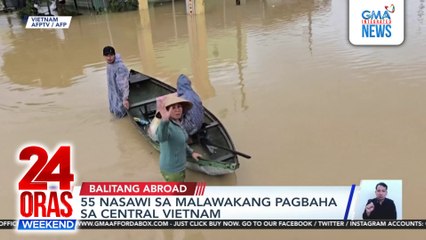 Vietnam floods kill 55 | Indian pilot dies in jet crash in Dubai | Fire hits Brazil COP30 venue | 24 Oras Weekend