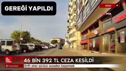 Sinop'ta drift atan sürücüye 46 bin 392 TL ceza