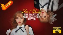 Don't Bully the Martial Arts Master's Sister | Full Movie HD - Romantic Student Love Drama ShortFilms Hot