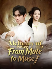 Alchemy of Power From Mute to Muse - Drama FULL MOVIES ENGLISH SUB