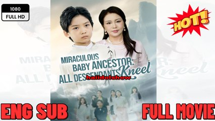 Miraculous Baby Ancestor The Succession War - Drama FULL MOVIES ENGLISH SUB