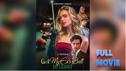 [Hot 2025🔥] Got My Ex's Ball in Hand (2025) - FULL [Eng Sub] _ Shortmax
