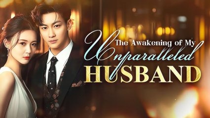 The Awakening of My Unparalleled Husband