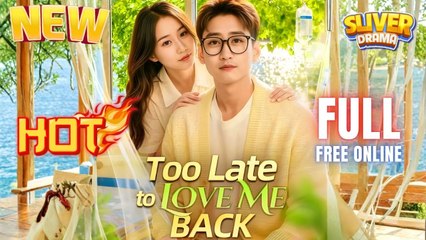 Too Late to Love Me Back (DUBBED) Full Movie HD I Best CDrama ShortFilms Hot Billionaire CEO Love Chinese Romance 2025