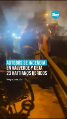 Autobús se incendia en Valverde y deja 23 haitianos heridos