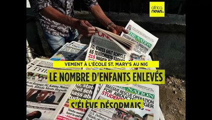 Nigéria : le nombre d'élèves enlevés s'élève désormais à plus de 300