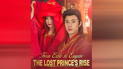 From Exile To Empire The Lost Prince’s Rise – Full HD Movie | English Sub