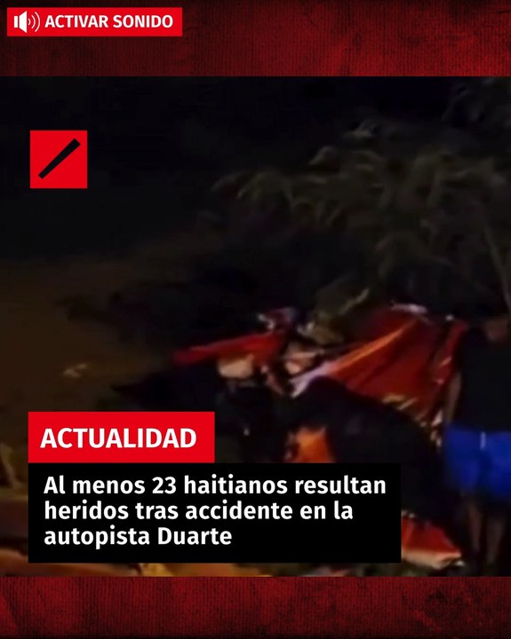 Al menos 23 haitianos resultan heridos tras accidente en la autopista Duarte
