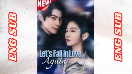 Lets Fall in Love Again Chinese Drama | Sweetest Romance 2025 | Full Movie Eng Sub