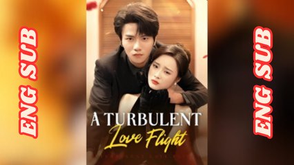 A Turbulent Love Flight Chinese Drama | Romance in the Sky | Full Movie Eng Sub
