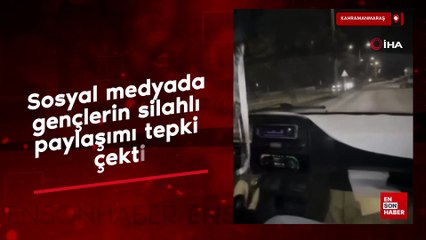 Kahramanmaraş'ta sosyal medyada gençlerin silahlı paylaşımı tepki çekti