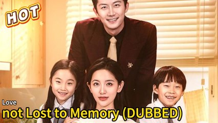 Love, not Lost to Memory DUBBED#dramabox