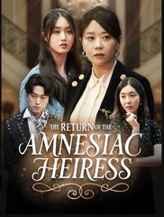 The Return Of The Amnesiac Heiress - Full