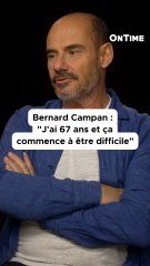 « J’ai 67 ans et ça commence à être difficile » Bernard Campan