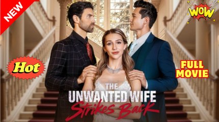 The Unwanted Wife Strikes Back - Full Movie