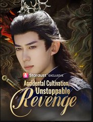 Accidental Cultivation Unstoppable Revenge Chinese Drama - English Sub