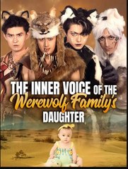 The Inner Voice of the Werewolf Familys Daughter Chinese Drama - English Sub