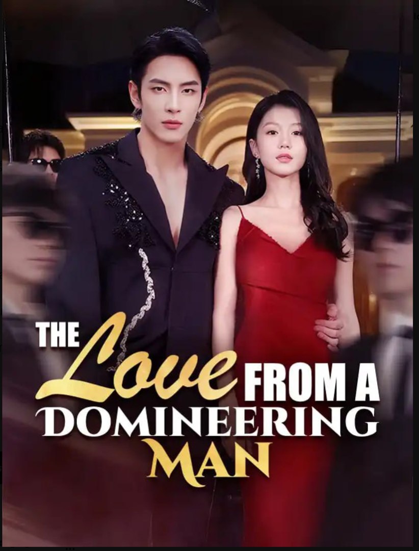 The Love From a Domineering Man Chinese Drama - English sub