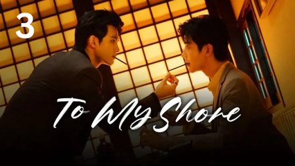 To My Shore - Ep 3  - EngSub