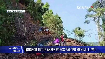 Tebing Setinggi 15 Meter Longsor di Palopo, Jalan Penghubung ke Luwu Terputus | KOMPAS SIANG