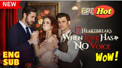 17 Heartbreaks When Love Has No Voice Full Movie