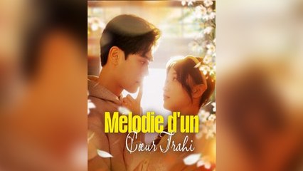 Mélodie d'un Cœur Trahi Épisode Complet