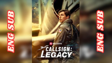 Callsign- Legacy (2025) - FULL - Reelshort