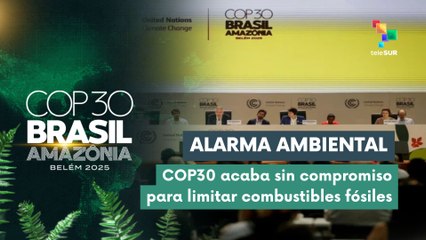 La COP30 deja fuera la hoja de ruta climática propuesta por Brasil