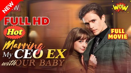 Marrying My CEO Ex with Our Baby #full movie