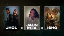 Jhol x Ishq x Jaun Elia (Mashup)