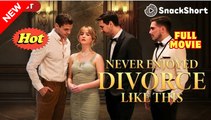 Never Enjoyed Divorce Like This - Full Movie HD - Best Drama ShortFilms Hot Romance Love