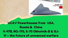 UCAV Powerhouses from 🇺🇸 USA, 🇷🇺 Russia & 🇨🇳 China