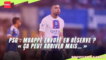 PSG   Mbappé envoyé en réserve ? « Ça peut arriver mais… »
