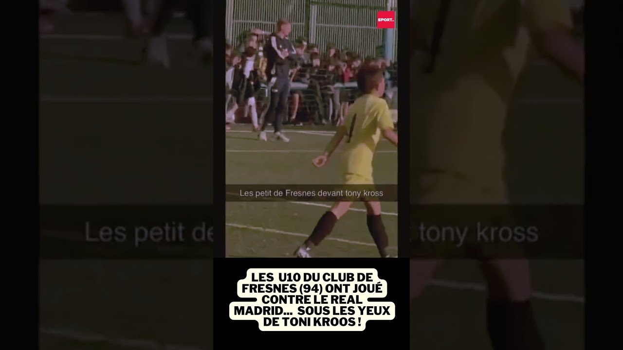 Les  U10 du club de Fresnes (94) ont joué contre le Real Madrid...  sous les yeux de Toni Kroos