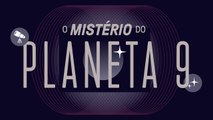 Planeta 9: existe um mundo escondido no nosso Sistema Solar?