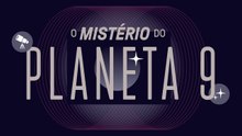 Planeta 9: existe um mundo escondido no nosso Sistema Solar?