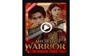 Ancient Warrior in Modern Times Chinese Drama - English Sub
