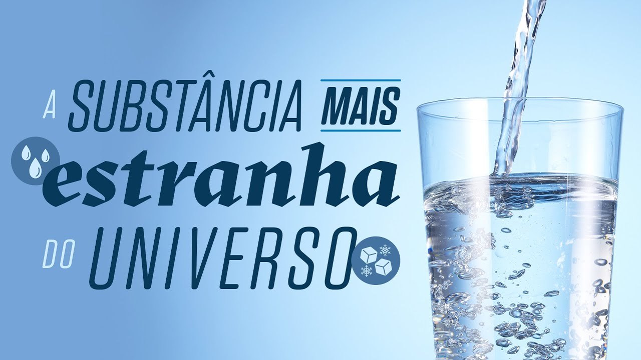 Água, a substância mais estranha da face da Terra