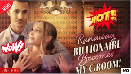 Runaway Billionaire Becomes My Groom Full Movies