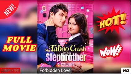 The Forbidden Crush, My Stepbrother Full Movie